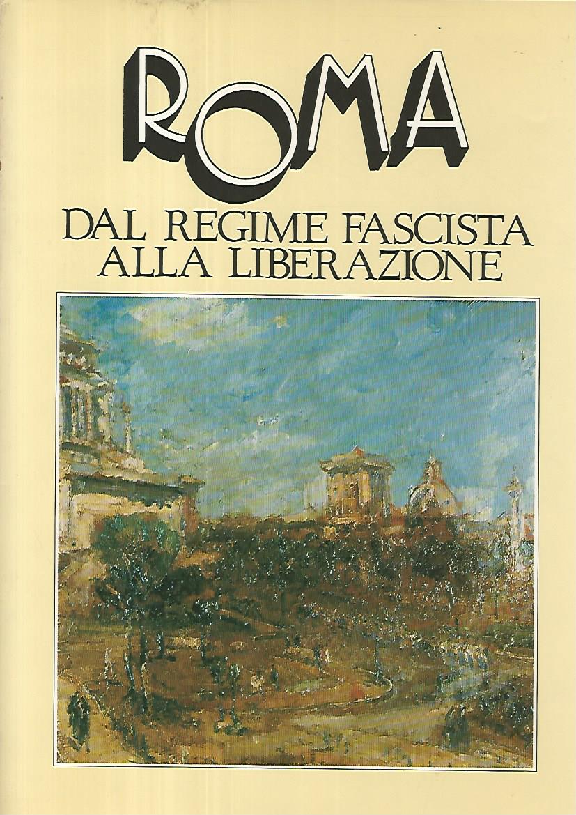 Roma. Dal regime fascista alla liberazione - copertina
