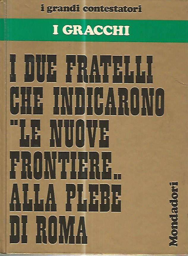 I due fratelli che indicarono le nuove frontiere alla plebe di Roma - copertina