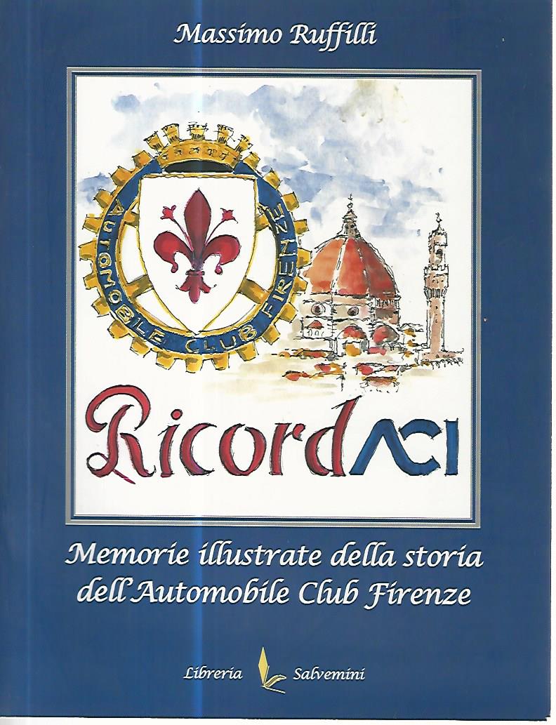 Ricordaci. Memorie illustrate della storia dell'Automobile Club Firenze - copertina