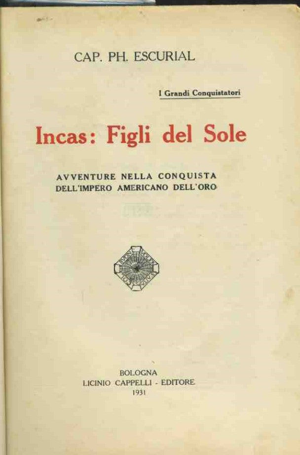 Incas: figli del sole. Avventure nella conquista dell'impero americano dell'oro - copertina