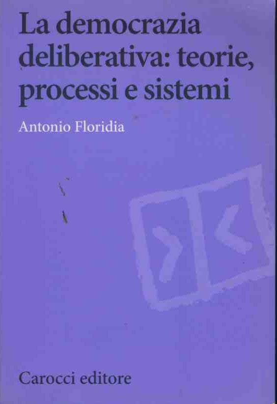 La democrazia deliberativa. Teorie, processi e sistemi - copertina