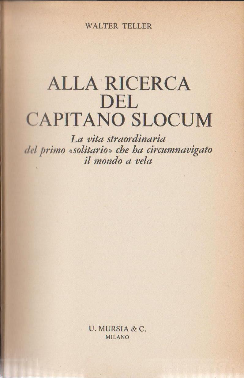 Alla ricerca del capitano Slocum. La straordinaria vita del primo solitario che ha circumnavigato il mondo a vela - copertina