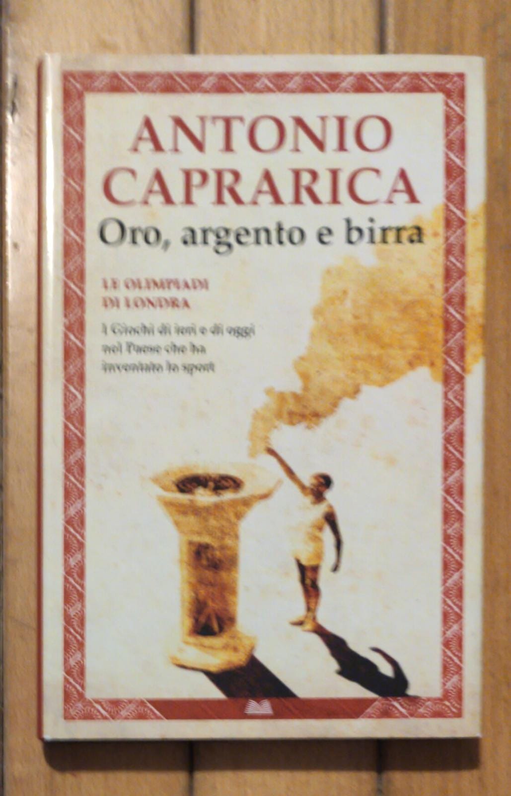 Oro, argento e birra. Le Olimpiadi di Londra. I giochi di ieri e di oggi nel Paese che ha inventato lo sport - copertina