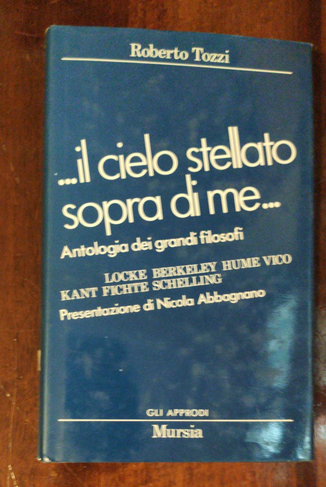 Il cielo stellato sopra di me.. Antologia dei grandi filosofi da Locke a Schelling - copertina