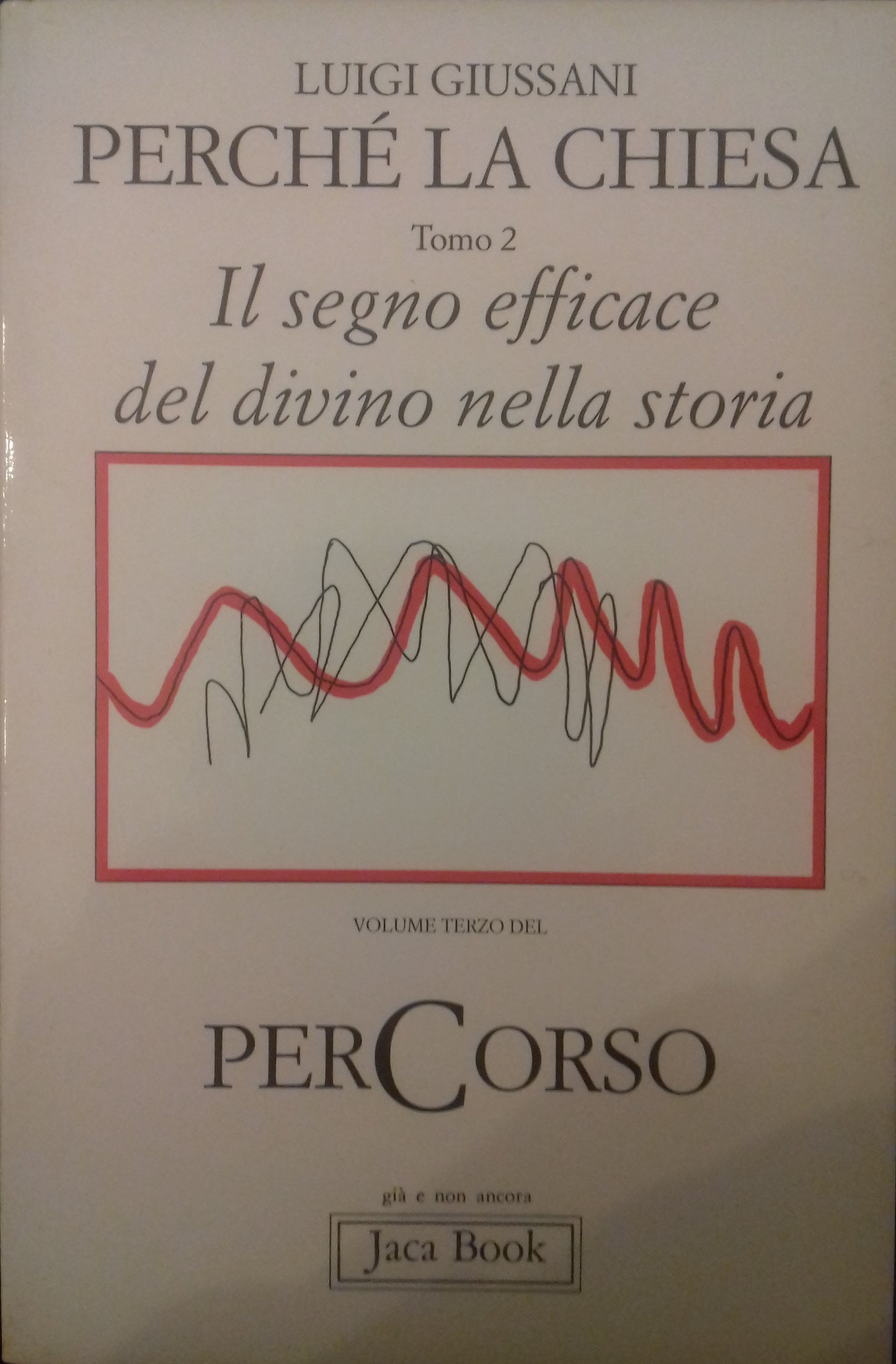 Perché la Chiesa. Tomo 2. Il segno efficace del divino nella storia. - copertina