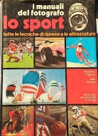 I manuali del fotografo. Lo Sport. Tutte le tecniche di ripresa e le attrezzature - copertina