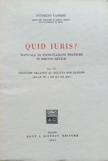 Quid Juris. Manuale di esercitazioni pratiche in diritto penale, volume VII: problemi relativi al delitto d'oltraggio (articoli 341 e 344) - copertina