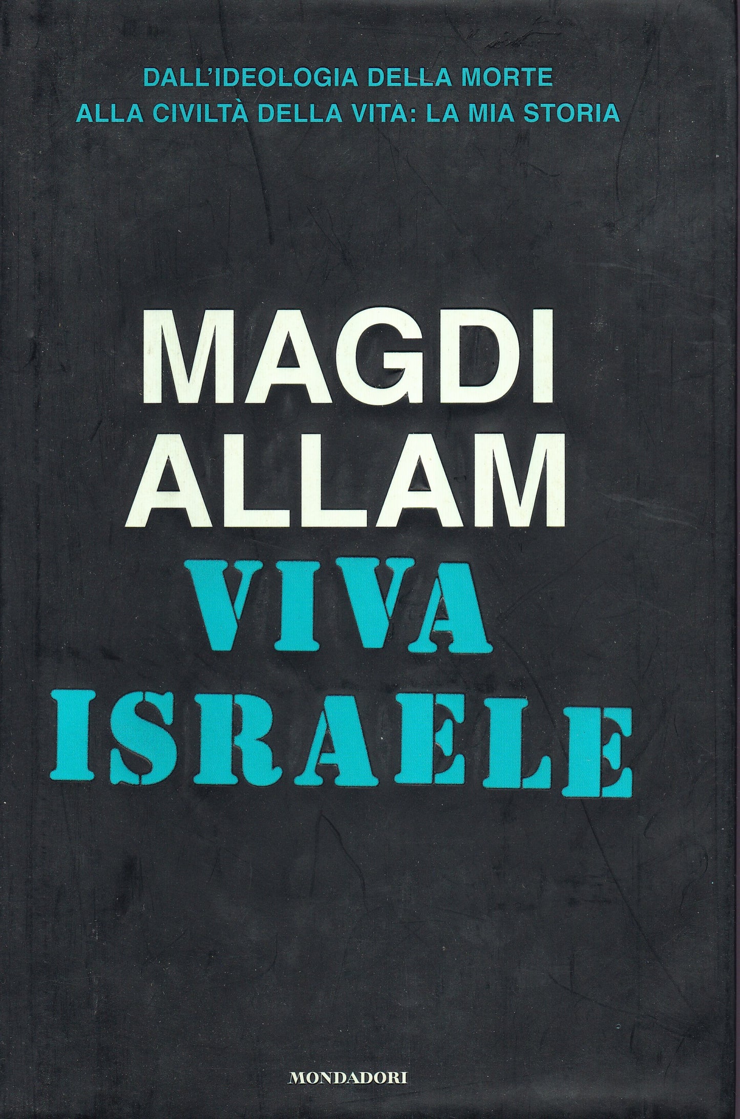 Viva Israele. Dall'ideologia della morte alla civiltà della vita: la mia storia. - copertina