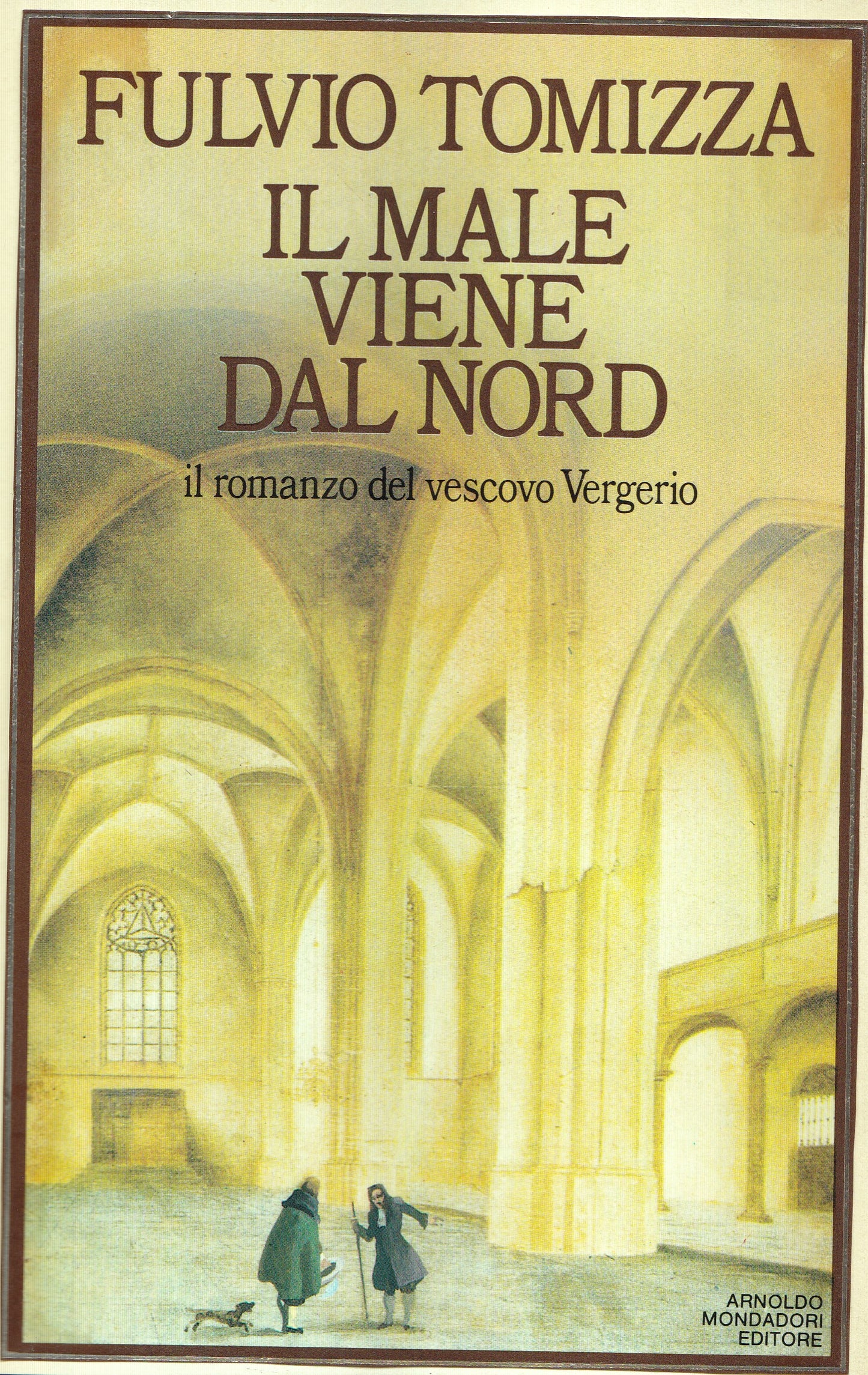 Il male viene dal Nord. Il romanzo del vescovo Vergerio. - copertina
