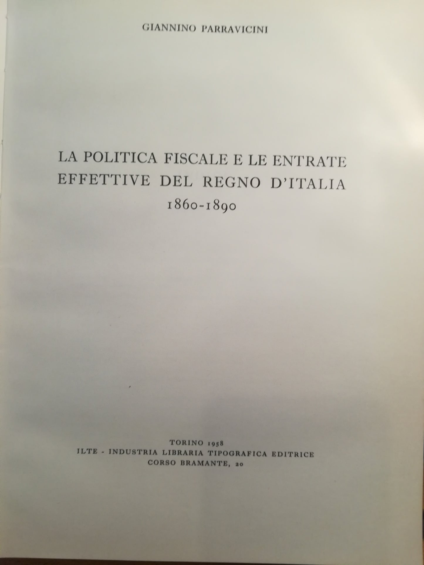 La politica fiscale e le entrate effettive del Regno d'Italia. 1860-1890. - copertina