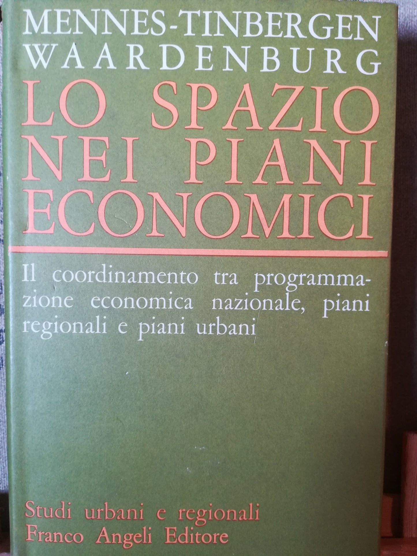 Lo spazio nei piani economici. Il coordinamento tra programmazione e conomica nazionale, piani regionali e piani urbani. - copertina