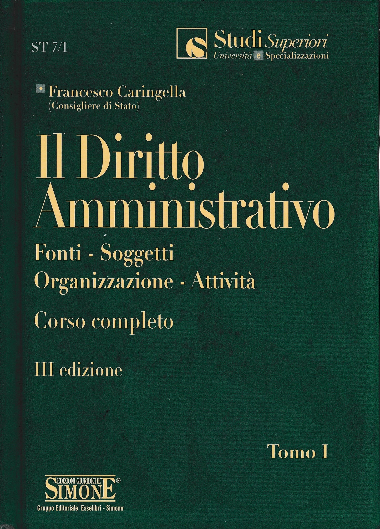 Il diritto amministrativo. Fonti - Soggetti - Organizzazione - Attività. Corso completo. Tomo I - copertina