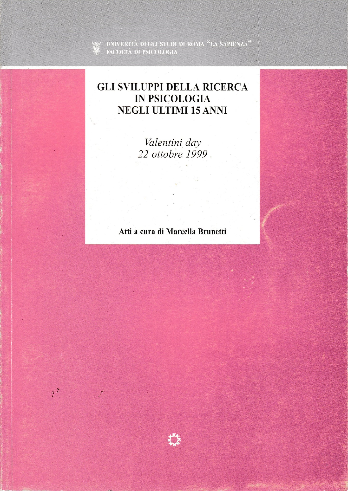 Gli sviluppi della ricerca in psicologia negli ultimi 15 anni. Valentini Day 22 ottobre 1999 - copertina