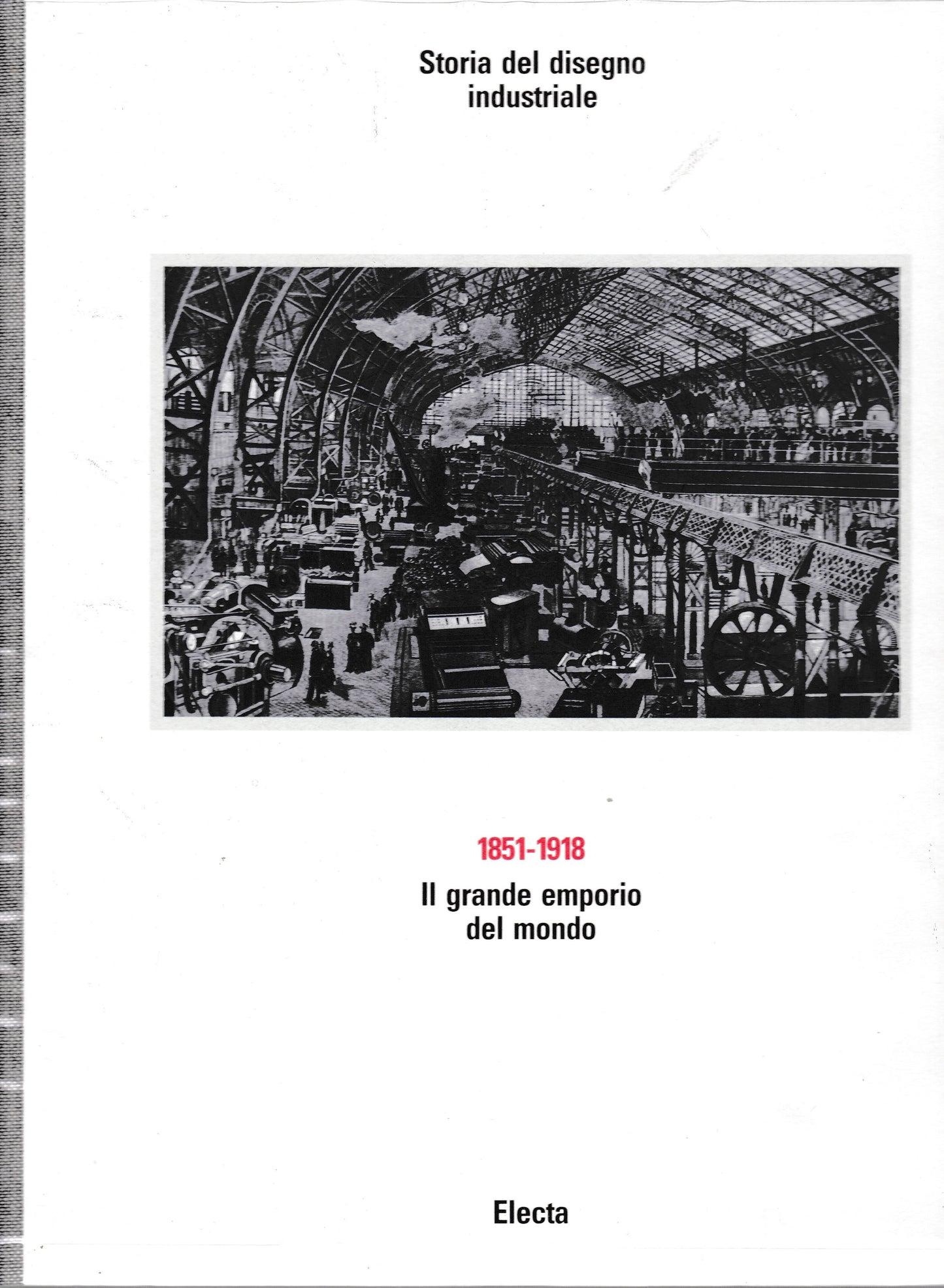 Storia del disegno industriale: 2. 1851-1918 Il grande emporio del mondo - copertina