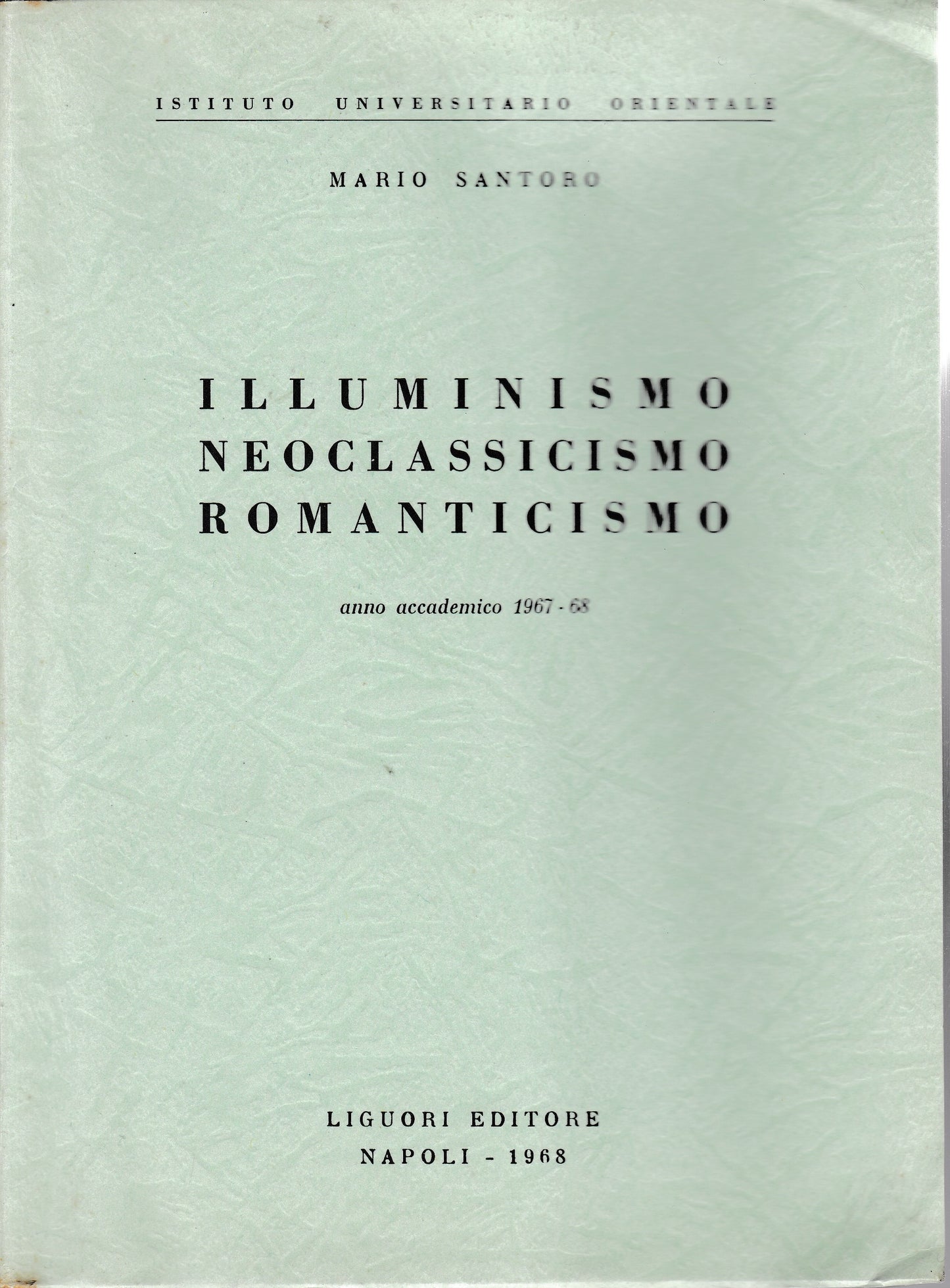 Illuminismo Neoclassicismo Romanticismo. Anno accademico 1967-68 - copertina