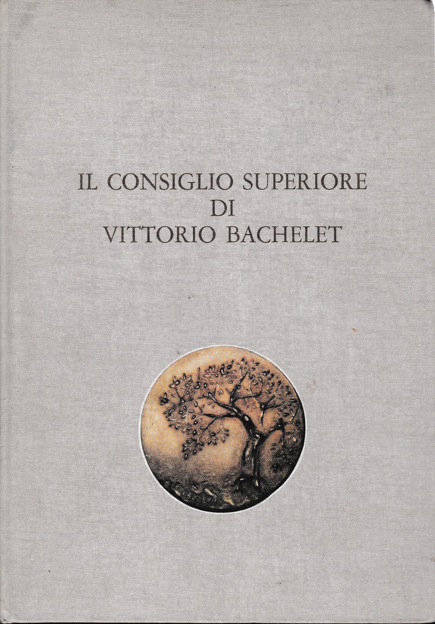 Il consiglio superiore di Vittorio Bachelet prima parte Le sue parole - copertina