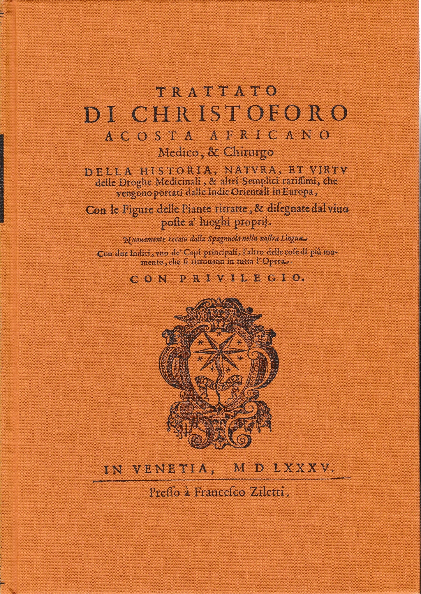 Trattato di Christoforo Acosta Africano Medico & Chirurgo. Della Historia natura et virtù delle droghe medicinali - copertina
