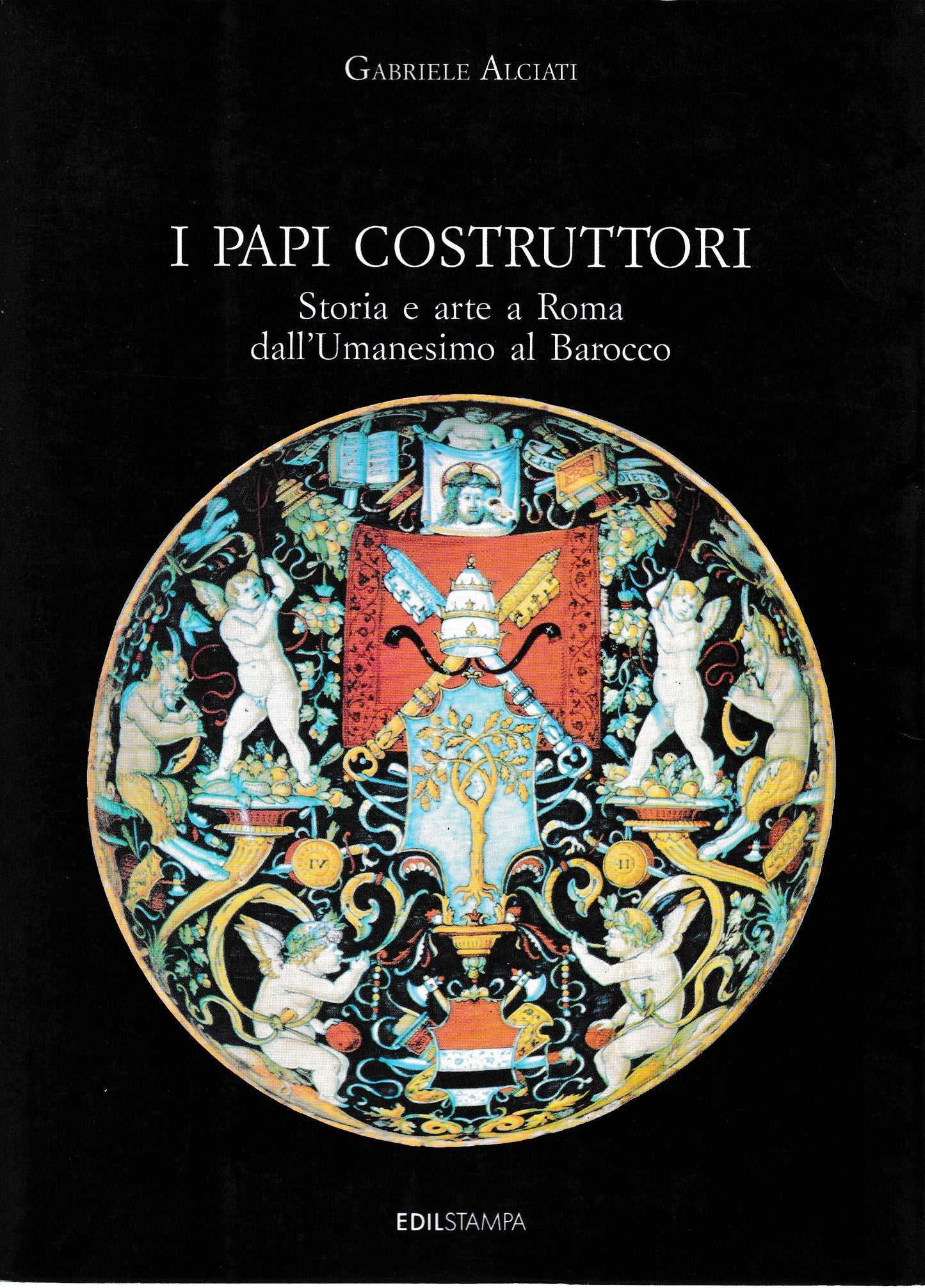 I Papi costruttori. Storia e arte a Roma dall'Umanesimo al Barocco - copertina