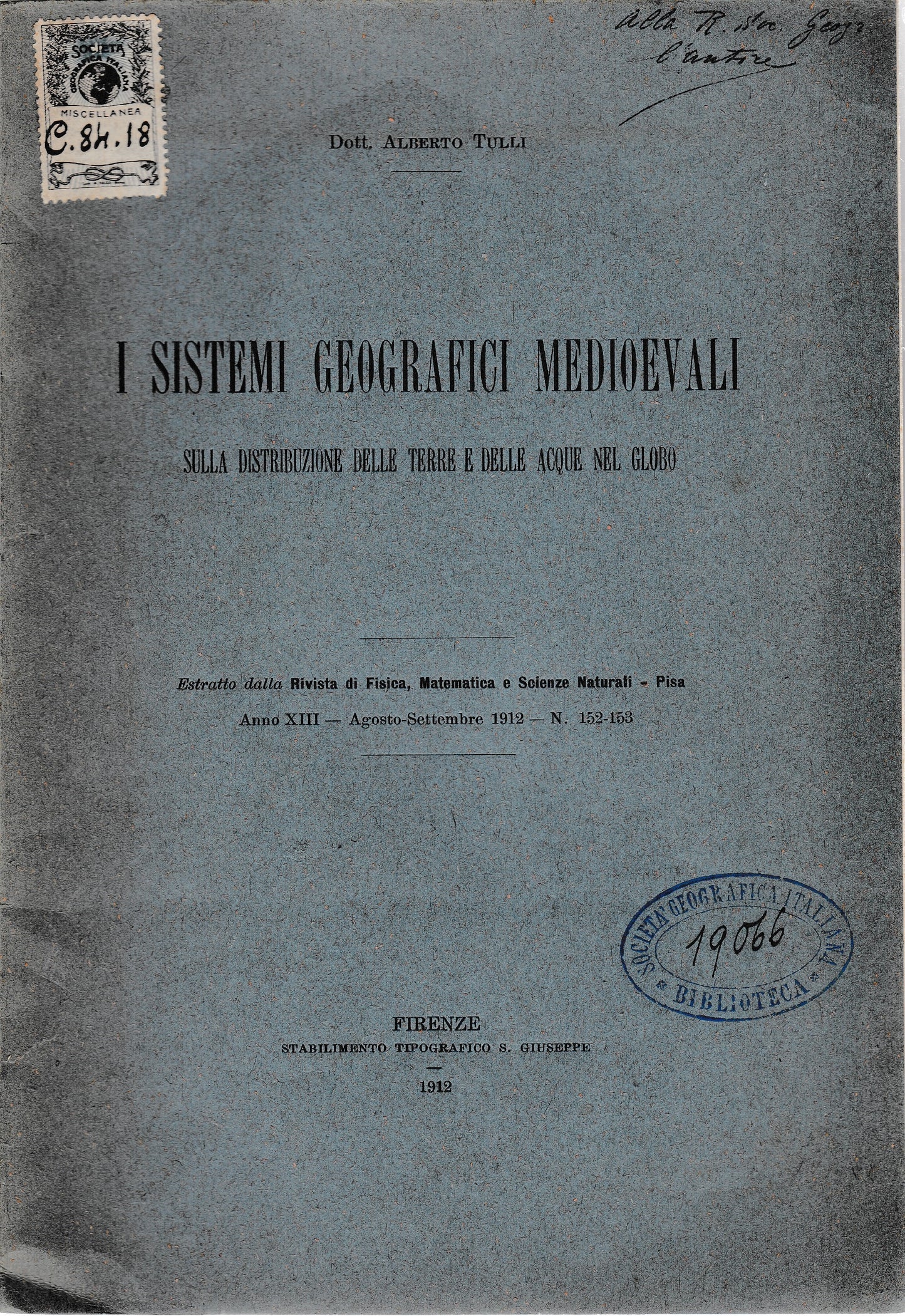 I sistemi Geografici medioevali sulla distribuzione delle terre e delle acque nel globo. Estratto dalla rivista di Fisica, Matematica e Scienze Naturali - Pisa - copertina