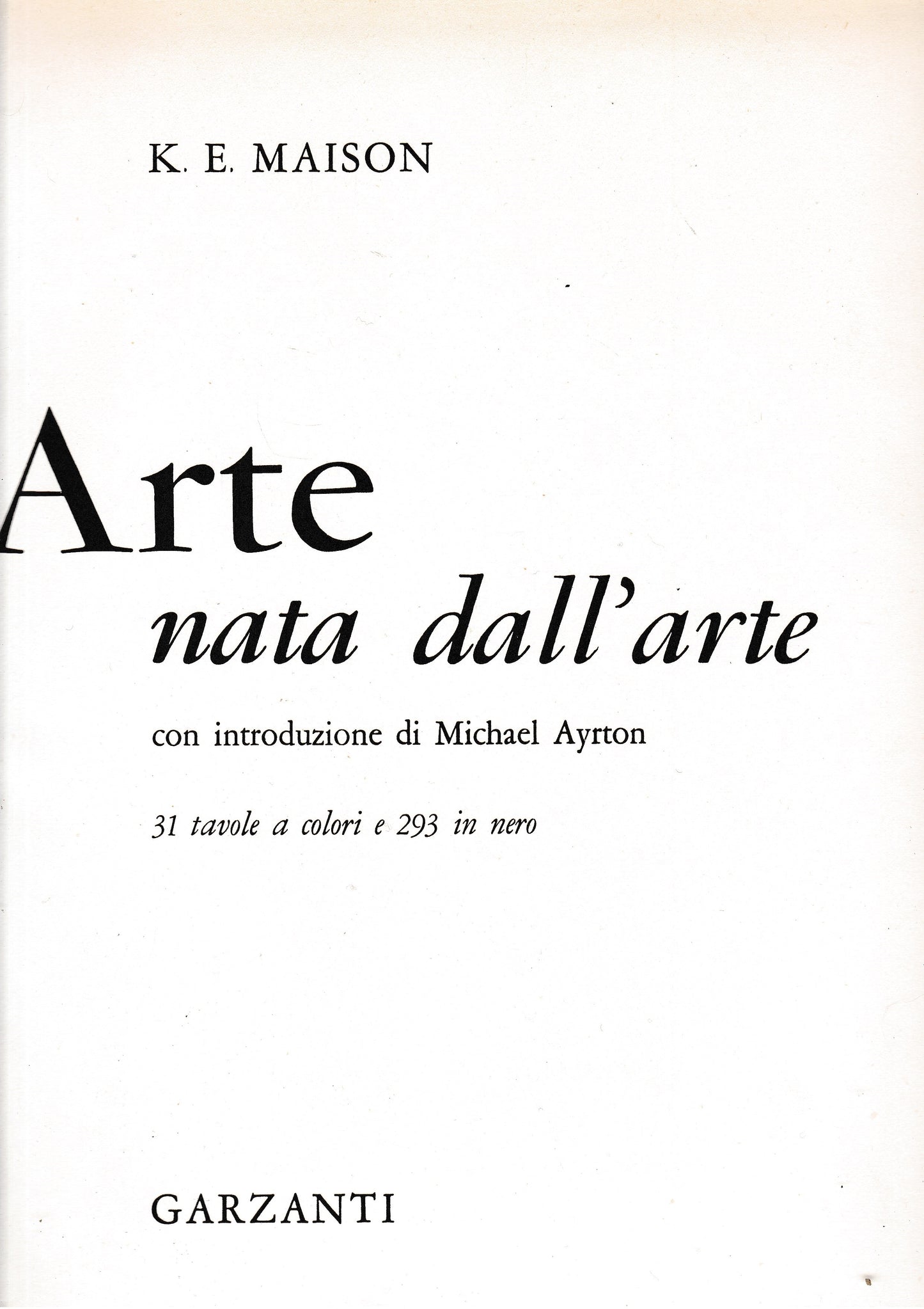 Arte nata dall'arte. Con introduzione di Michael Ayrton - copertina