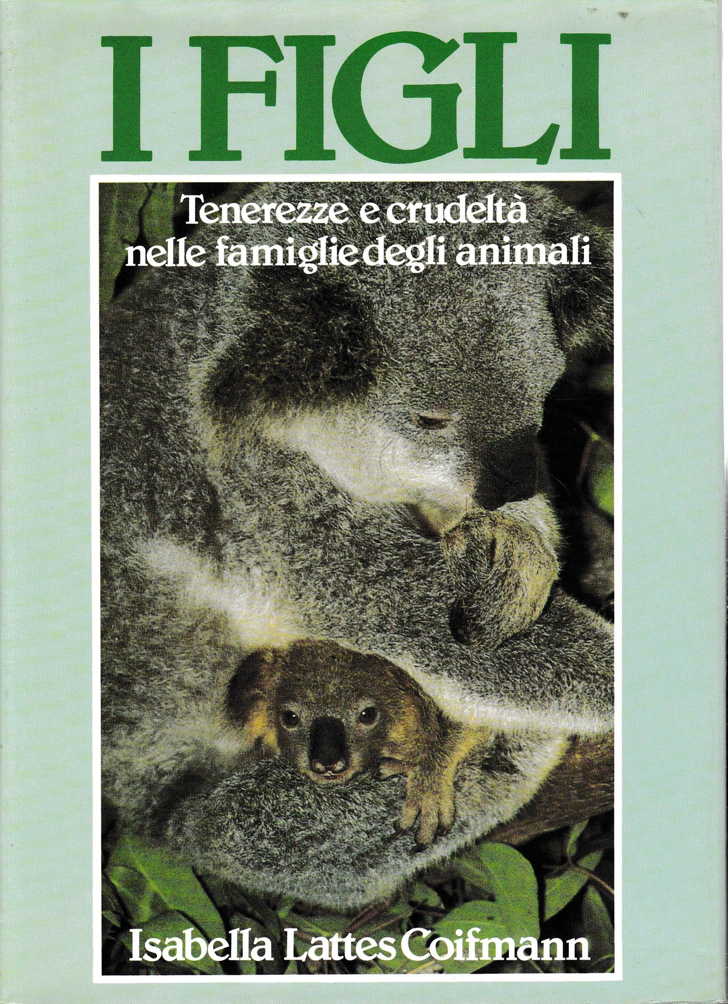 I figli. Tenerezze e crudeltà nelle famiglie degli animali - copertina