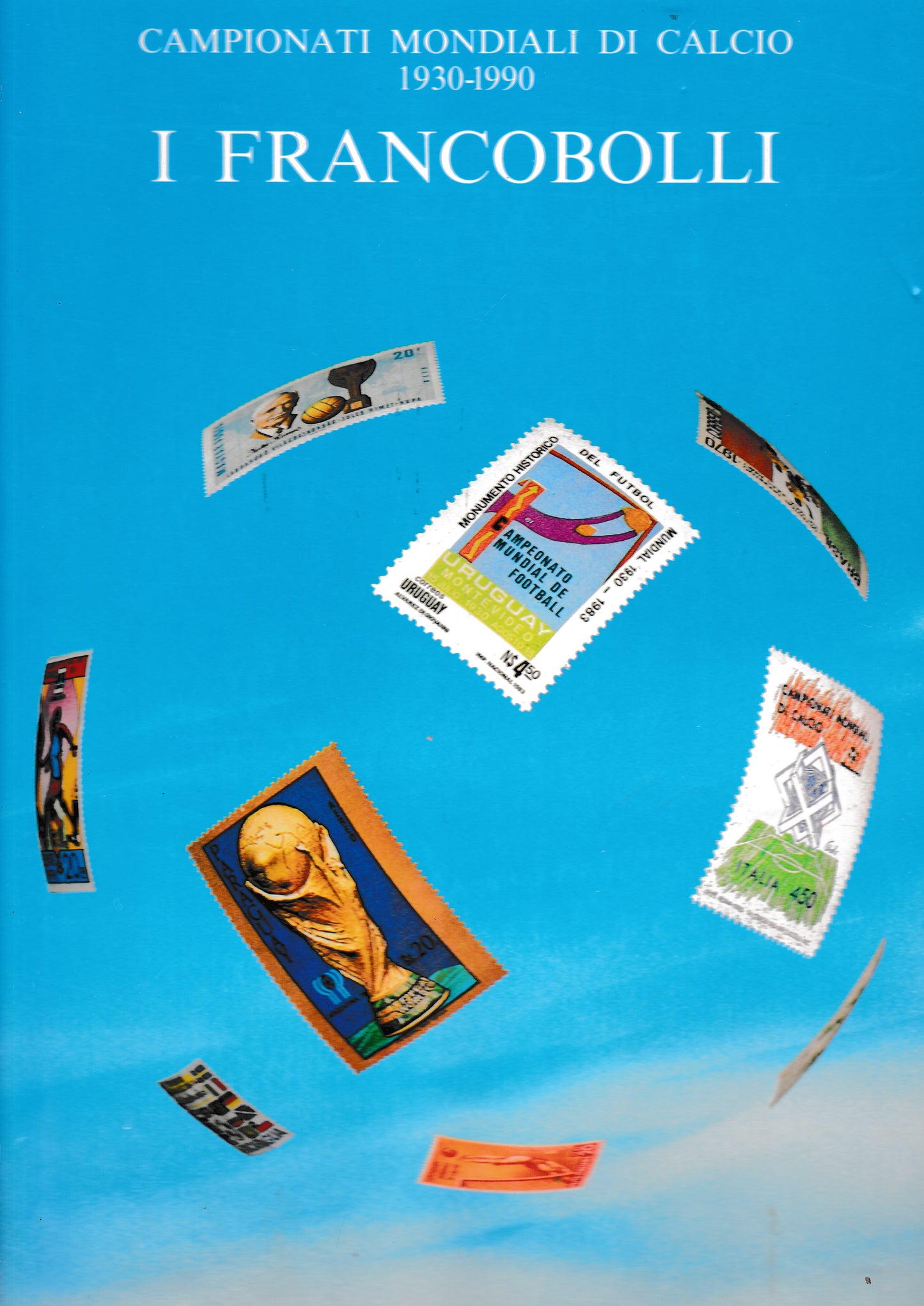 Campionati mondiali di calcio 1930-1990. I francobolli - copertina