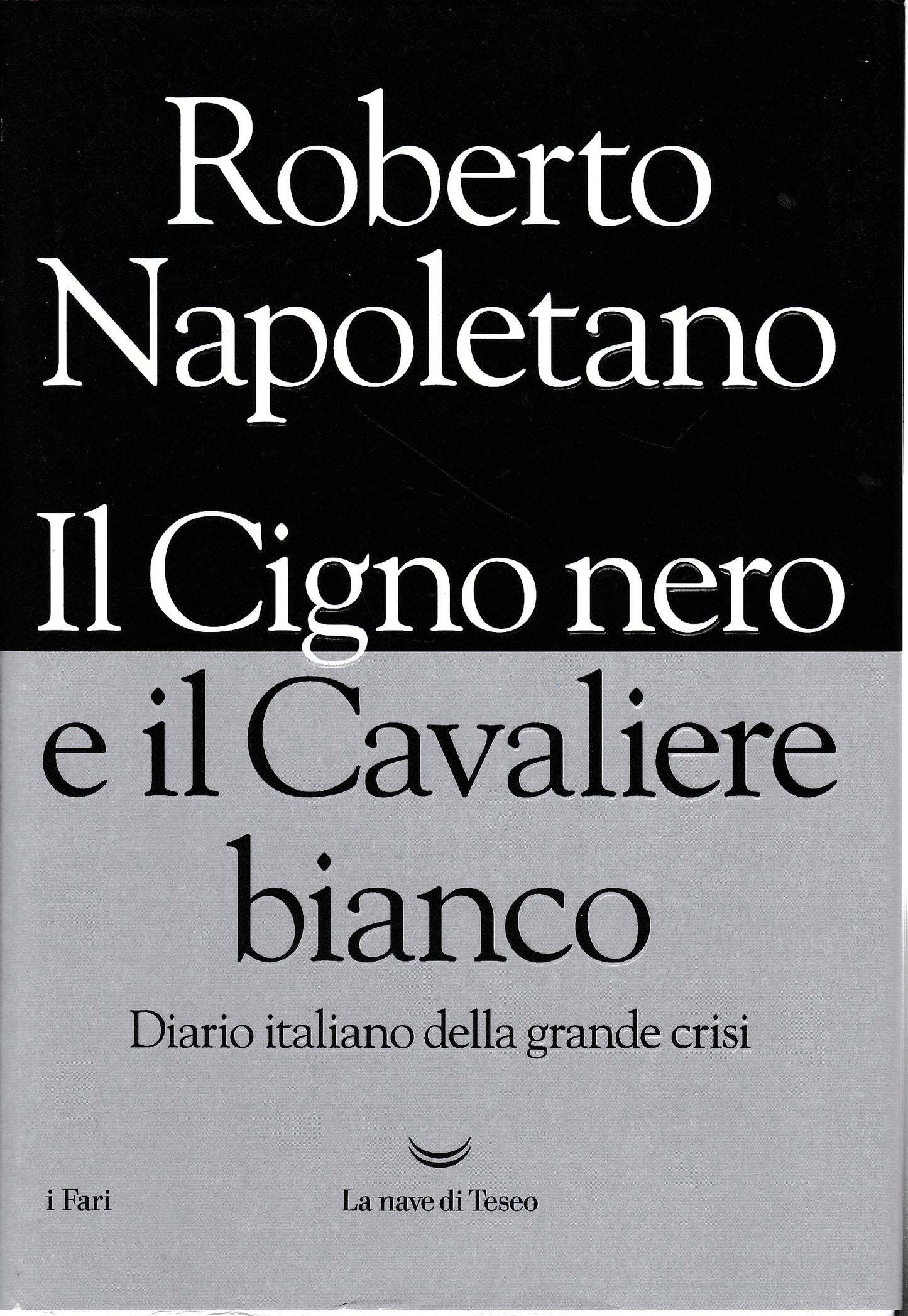 Il cigno nero e il cavaliere bianco. Diario italiano della grande crisi - copertina