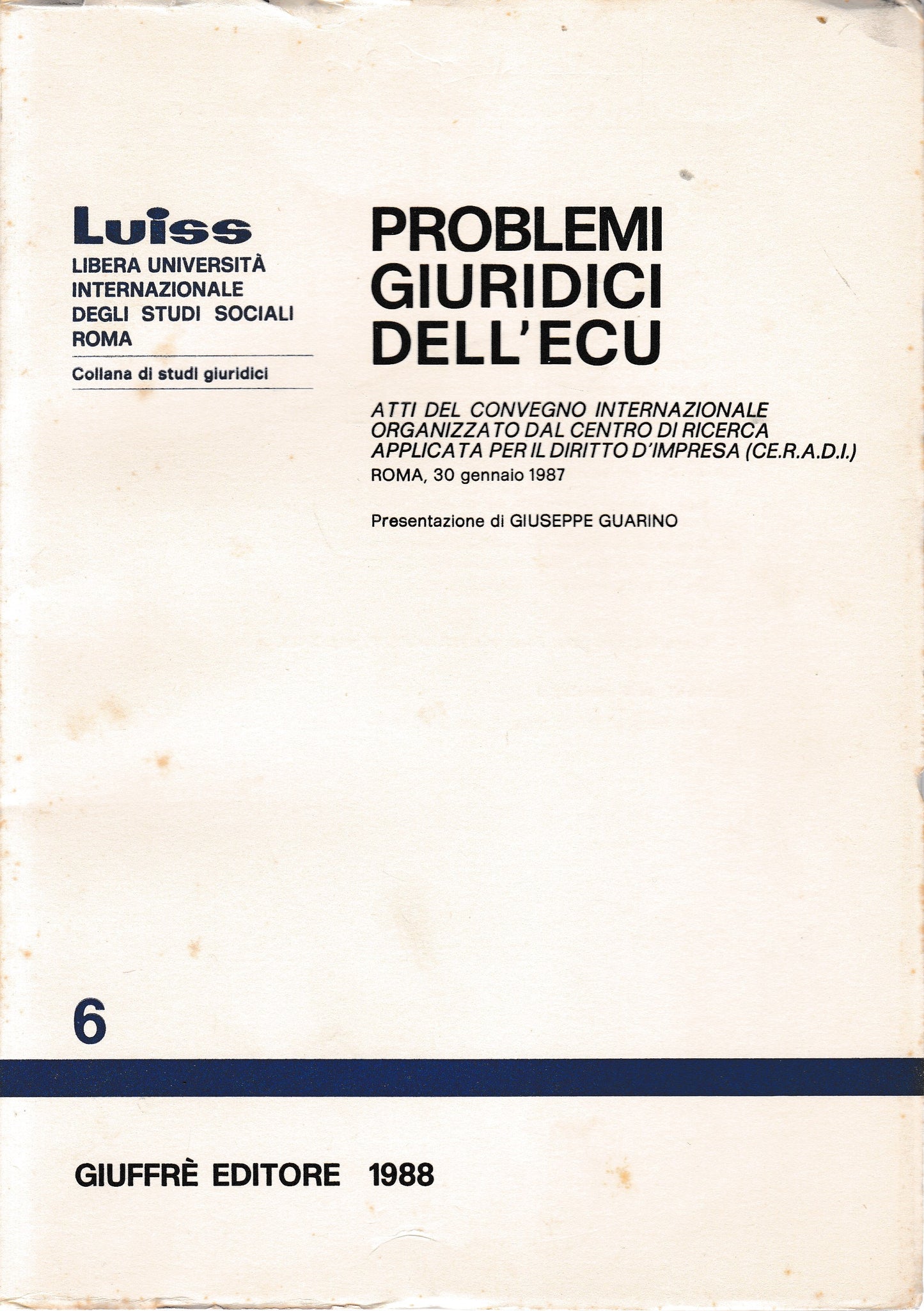 Problemi giuridici dell'ecu: atti del convegno internazionale organizzato dal Centro di ricerca applicata per il diritto d'impresa (CE.R.A.D.I.), Roma, 30 gennaio 1987 - copertina