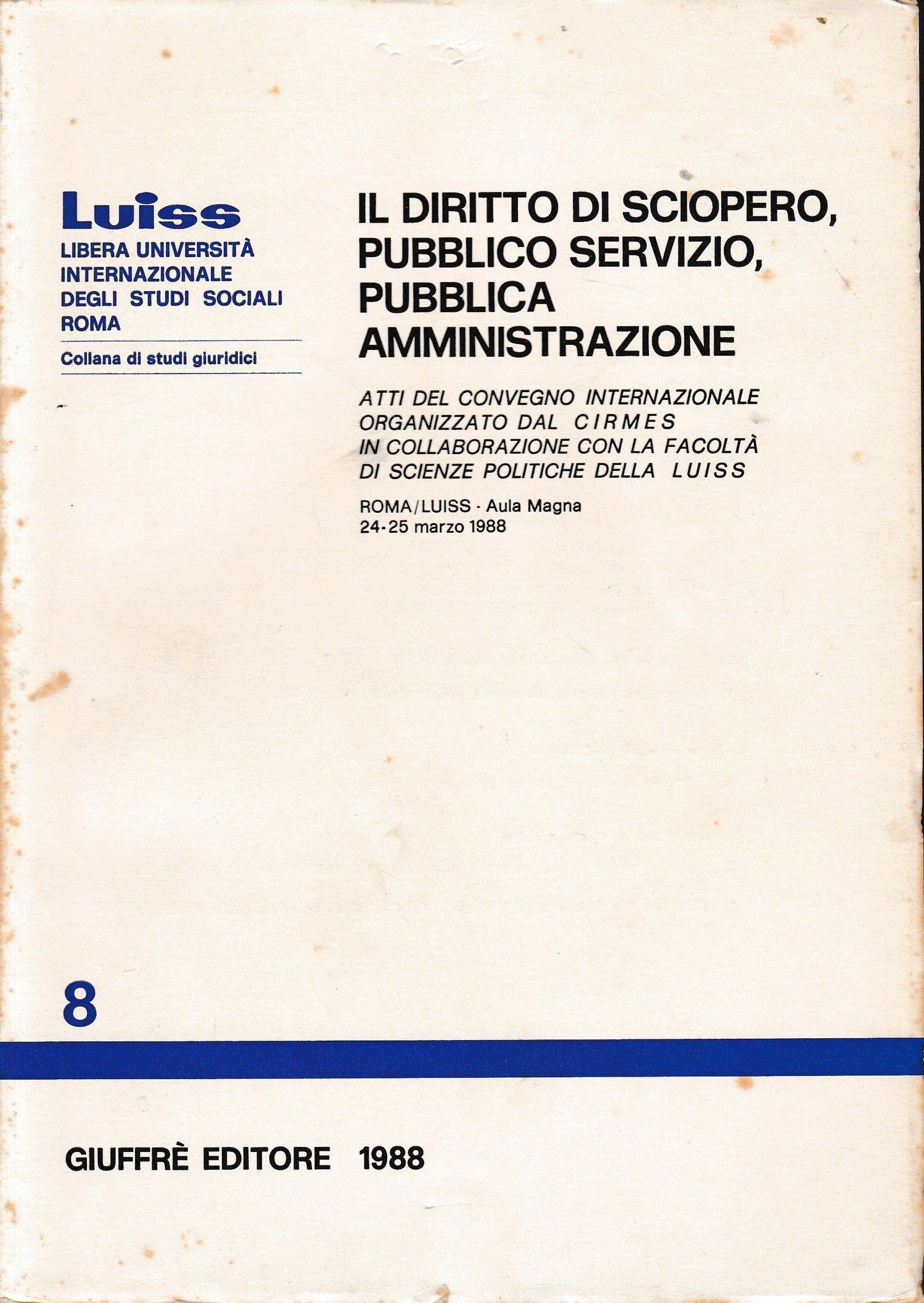 Il diritto di sciopero, pubblico servizio, pubblica amministrazione. Atti del Convegno internazionale (Roma, LUISS, 24-25 marzo 1988) - copertina