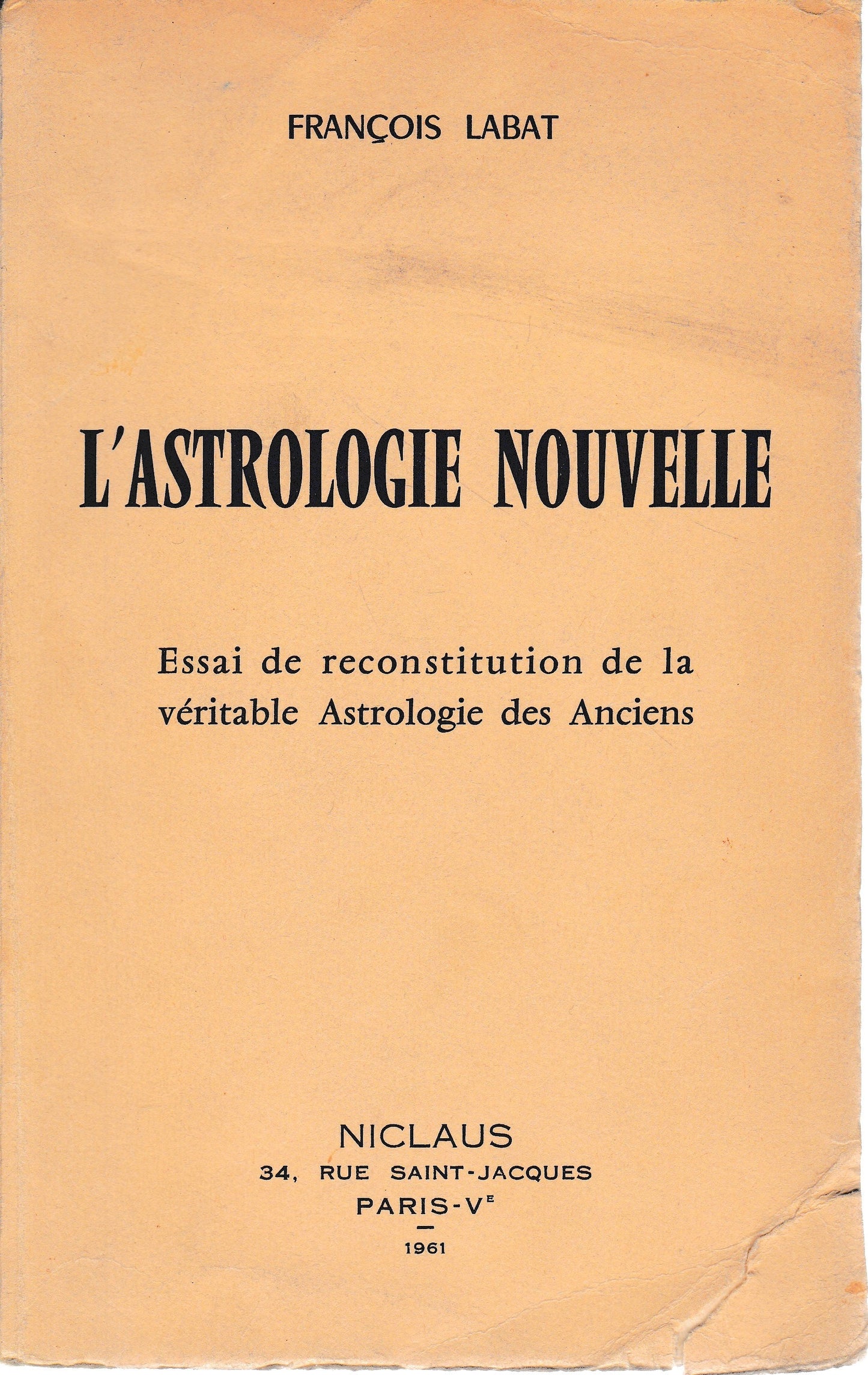 L'astrologie nouvelle. Essai de reconstitution de la véritable Astrologie des Anciens. - copertina