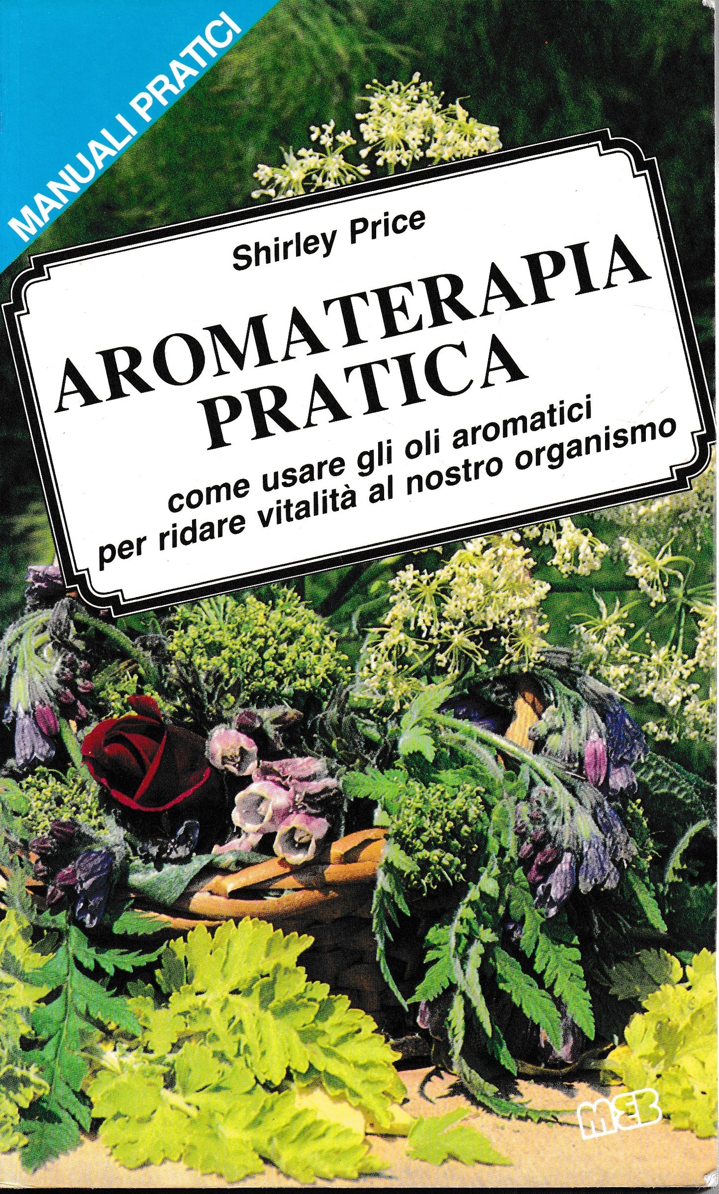Aromaterapia pratica. Come usare gli oli aromatici per ridare vitalità al nostro organismo - copertina