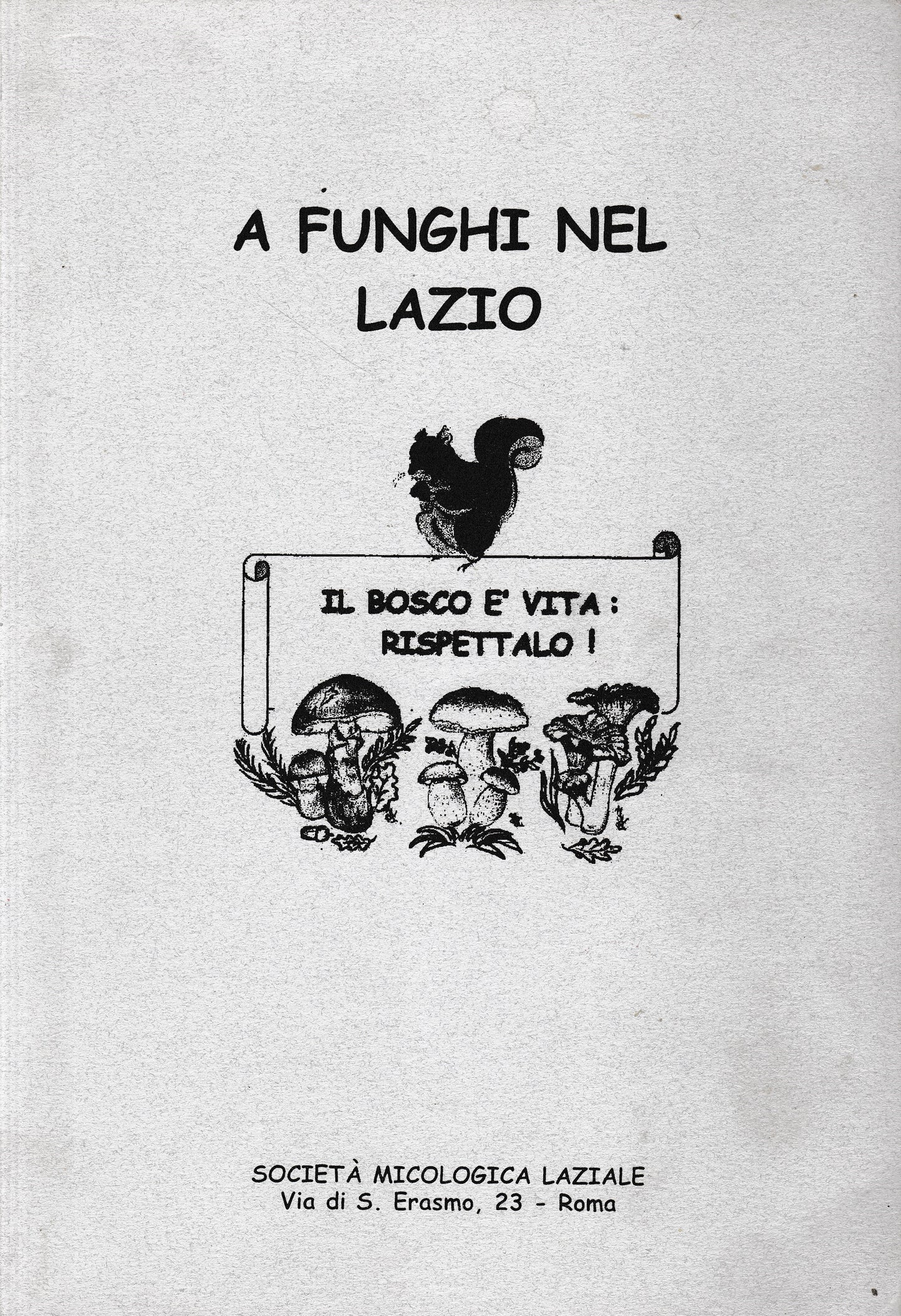 A funghi nel Lazio. Il bosco è vita rispettalo! - copertina