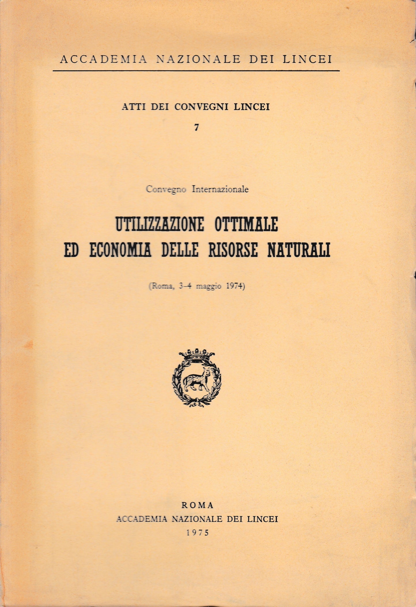 Utilizzazione ottimale ed economia delle risorse naturali. Atti dei convegni Lincei 7 - copertina