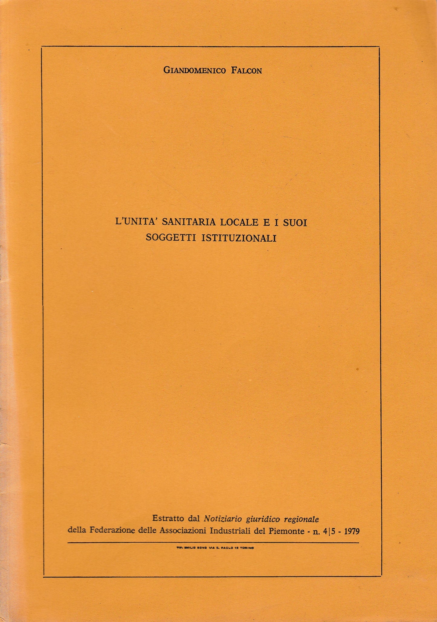 L'unità sanitaria locale e i suoi soggetti istituzionali. Estratto dal Notiziario Giuridico Regionale della Fed. della Ass. Industriali del Piemonte - n. 4-5 - 1979 - copertina