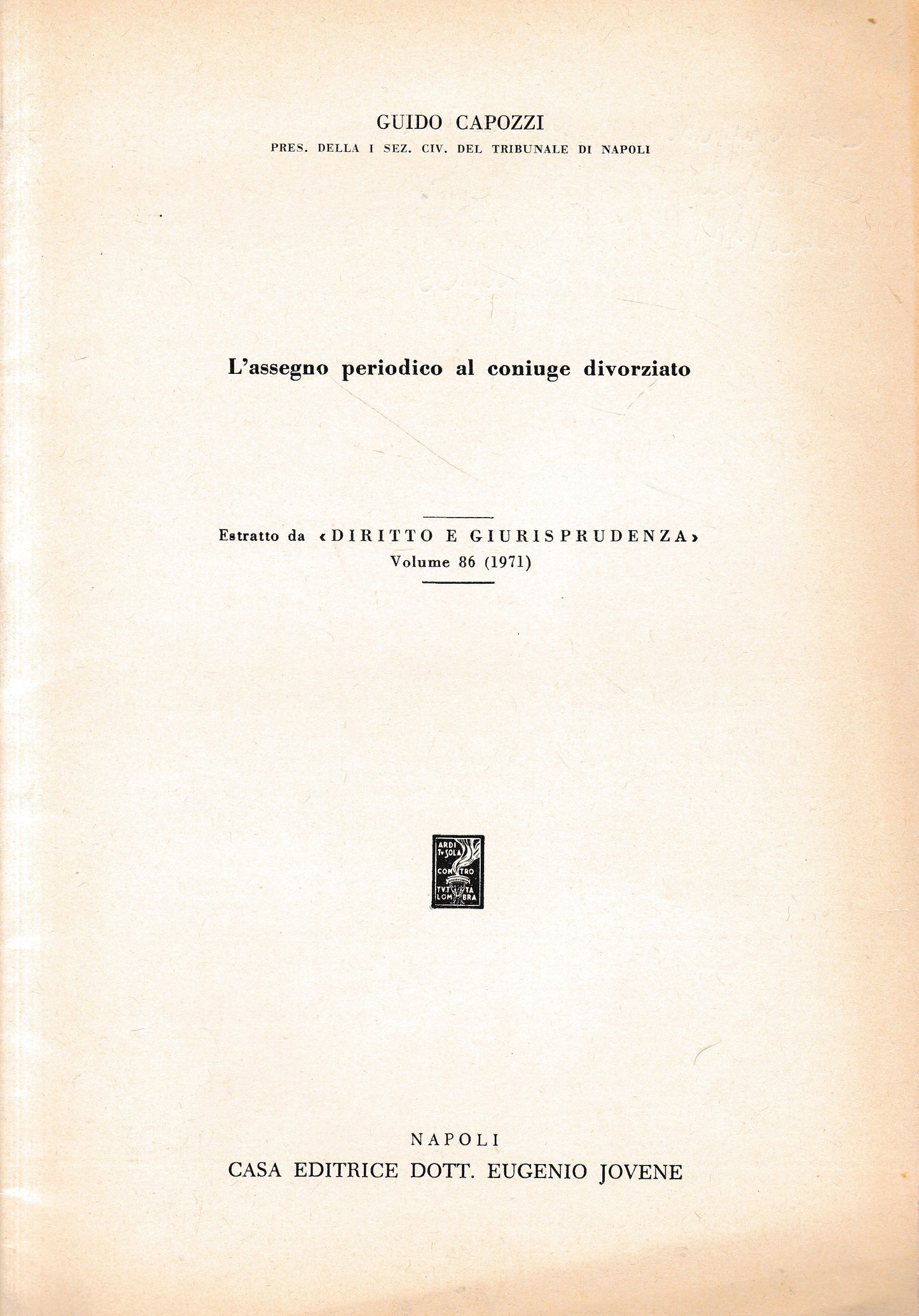 L'assegno periodico al coniuge divorziato. Estratto da: "Diritto e Giurisprudemza", vol. 86 (1971) - copertina