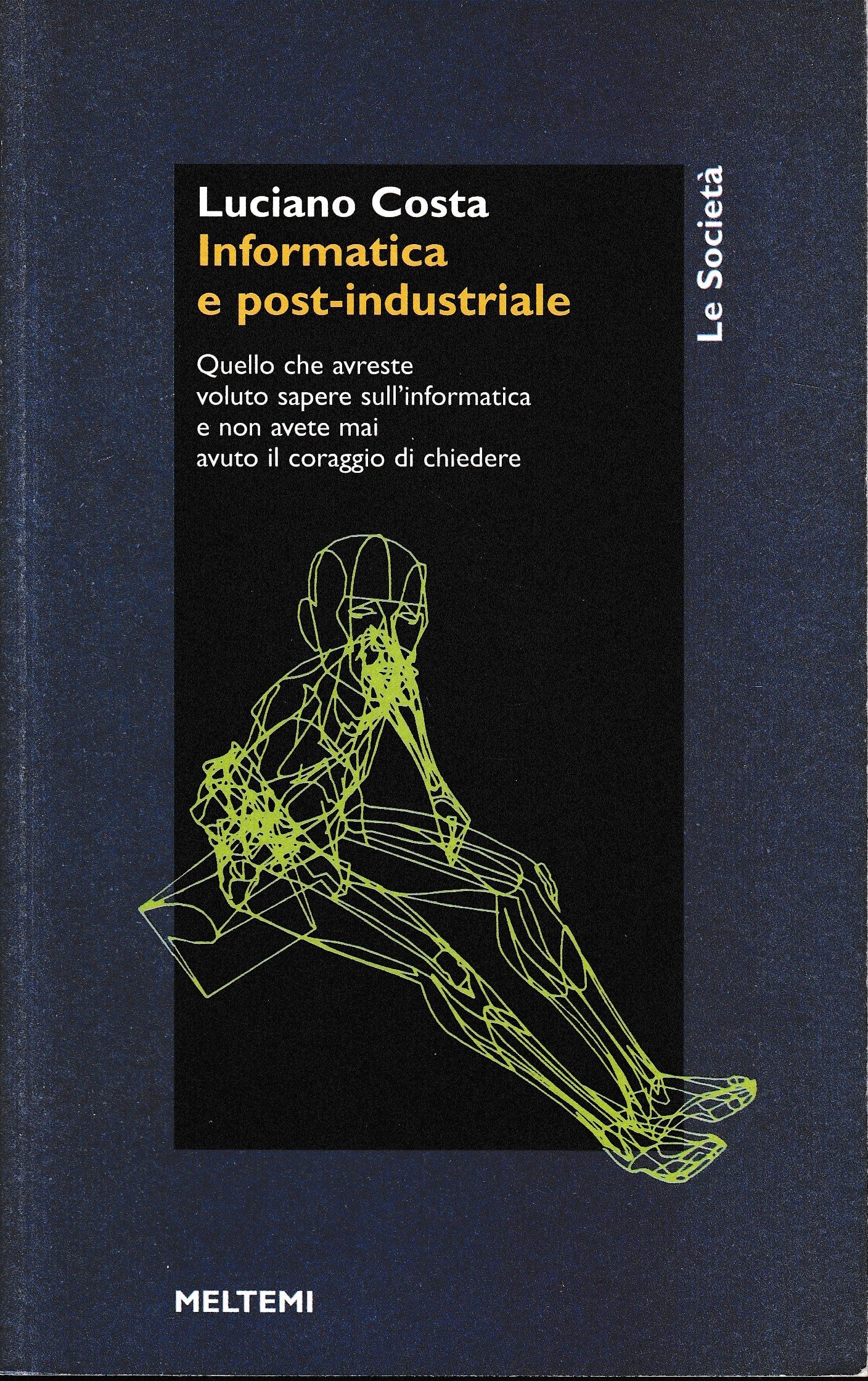 Informatica e post-industriale. Quello che avreste voluto sapere sull'informatica e non avete mai avuto il coraggio di chiedere - copertina