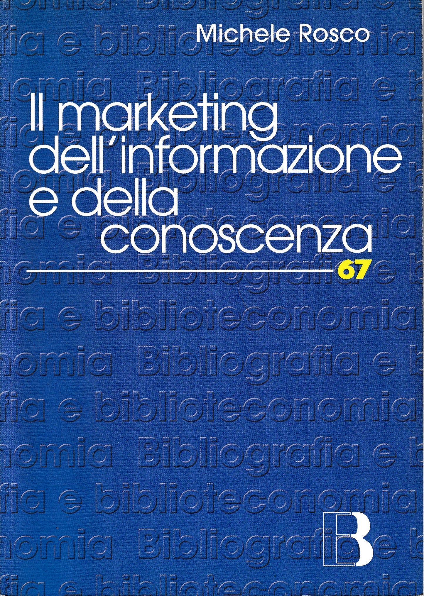 Il marketing dell'informazione e della conoscenza. Le biblioteche al tempo della net-economy - copertina