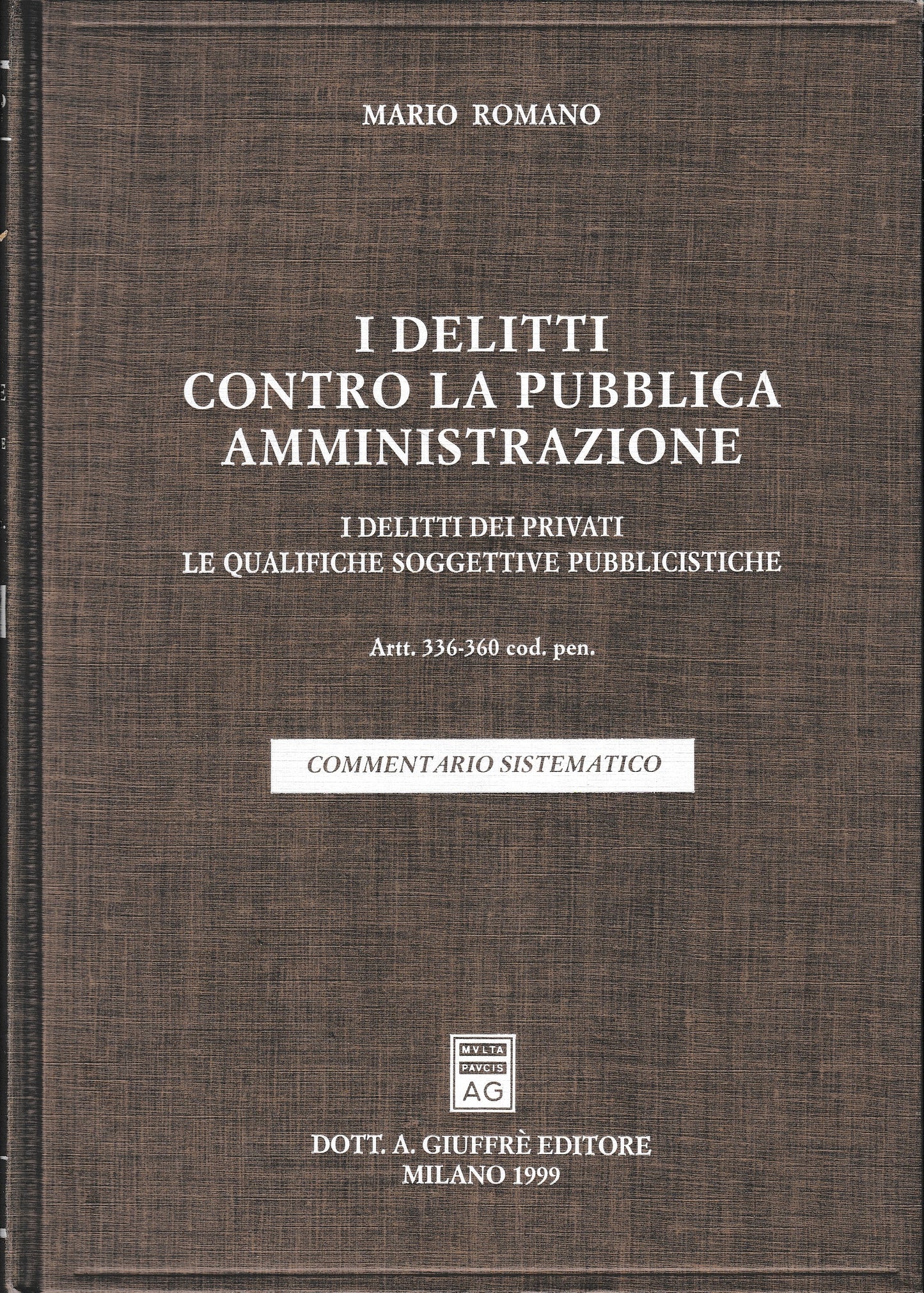I delitti contro la pubblica amministrazione. I delitti dei privati. Le qualifiche soggettive pubblicistiche. Artt. 336-360 Codice penale. - copertina