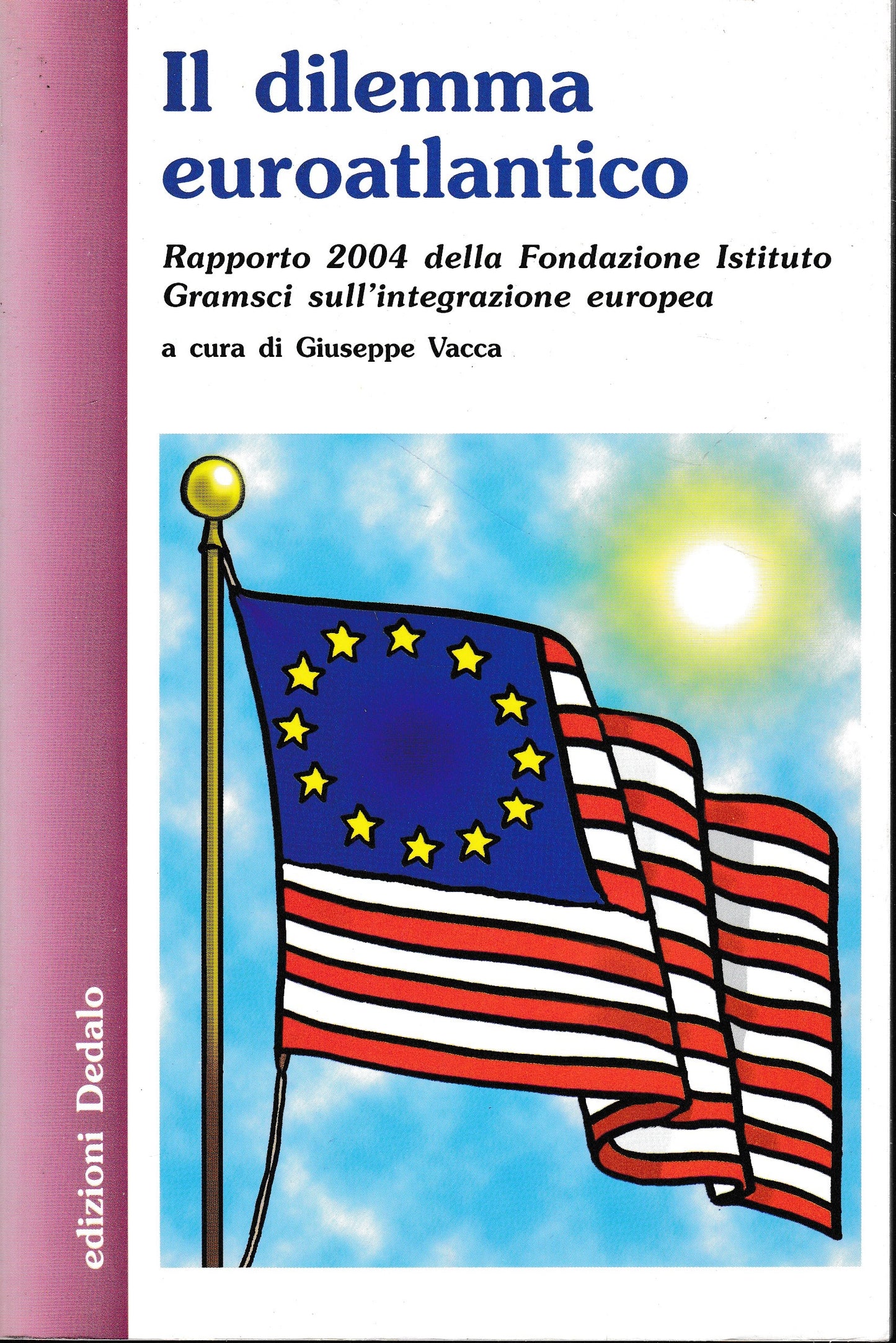 Il dilemma euroatlantico. Rapporto 2004 della Fondazione Istituto Gramsci sull'integrazione europea - copertina
