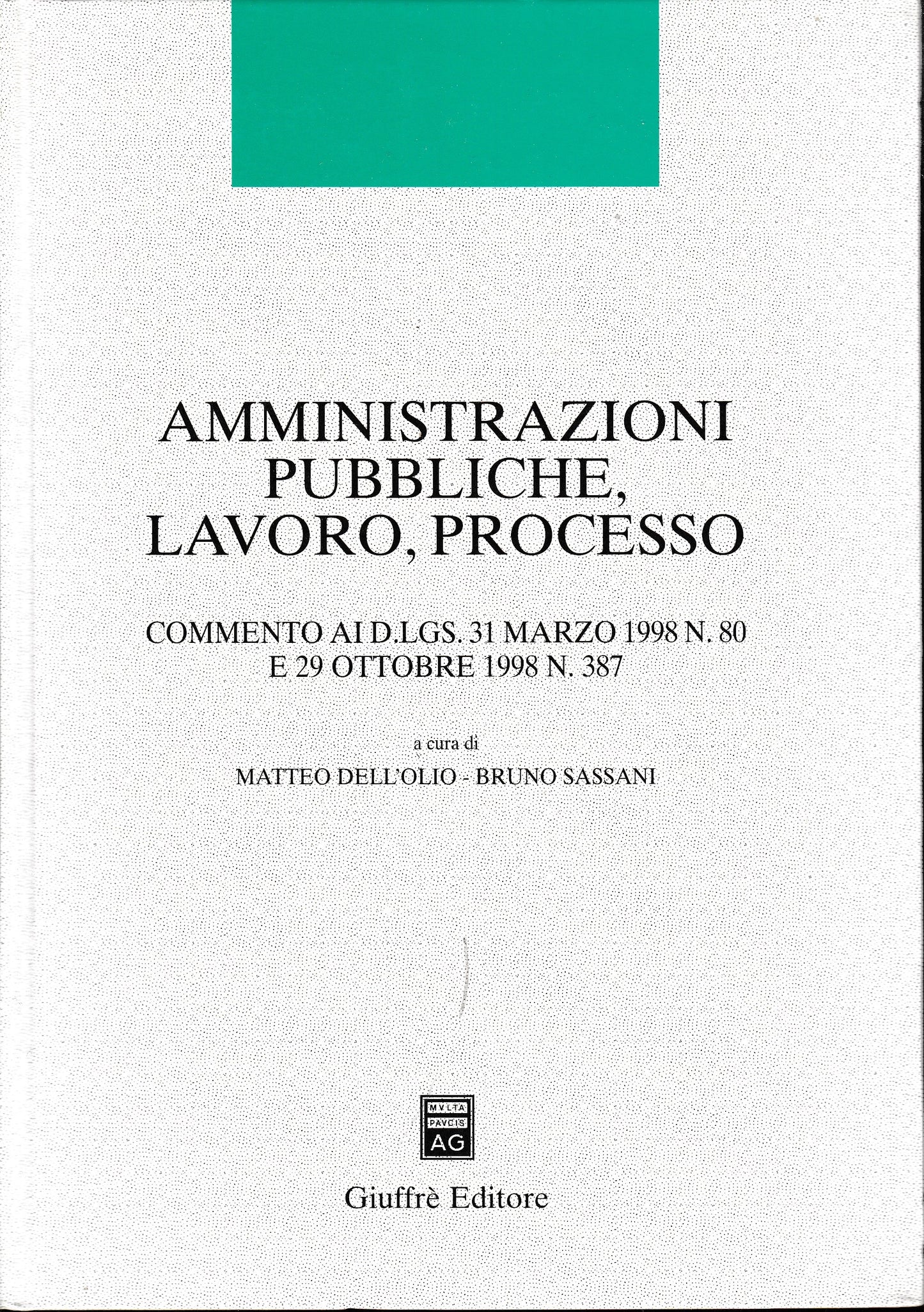 Amministrazioni pubbliche, lavoro, processo. Commento ai DL 31 marzo 1998 n. 80 e 29 ottobre 1998 n. 387 - copertina