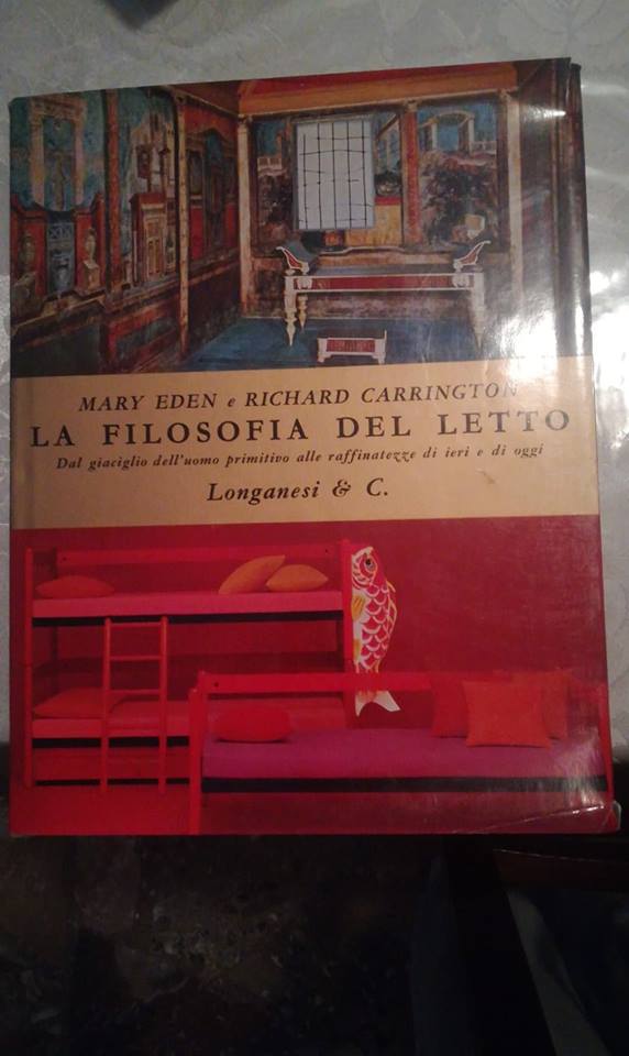 LA FILOSOFIA DEL LETTO dal giaciglio dell'uomo primitivo alle raffinatezze di ieri e di oggi - copertina