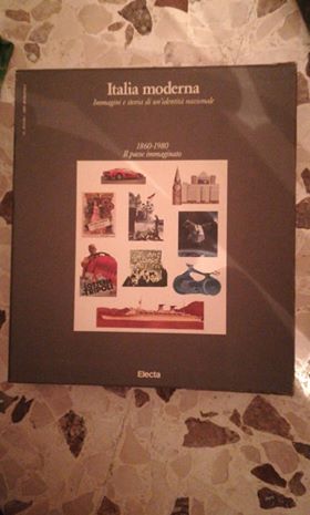 ITALIA MODERNA IMMAGINI E STORIA DI UN EDENTITA NAZIONALE 1869-1980 - copertina