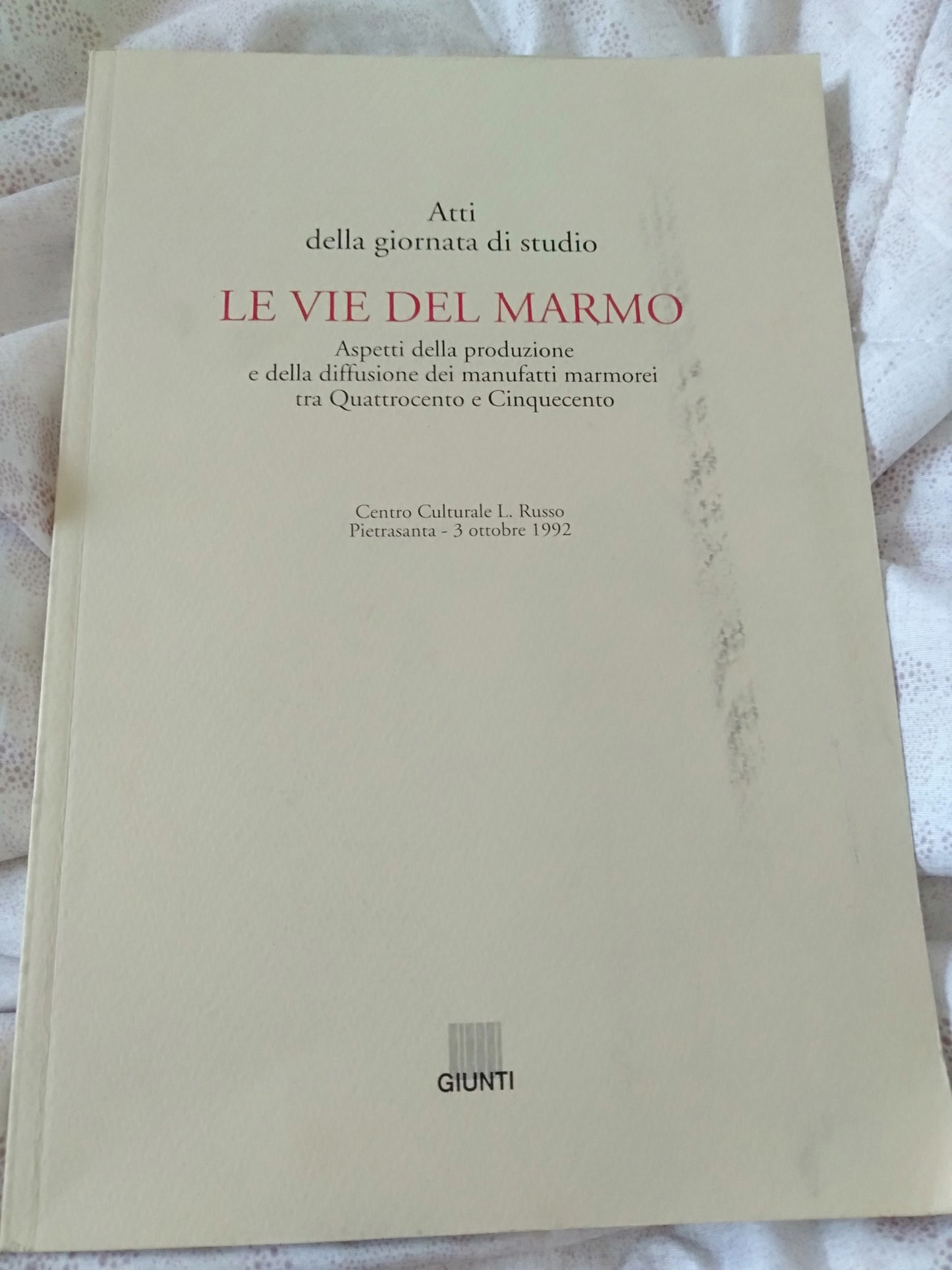 Le vie del marmo. Atti della giornata di studio. - copertina