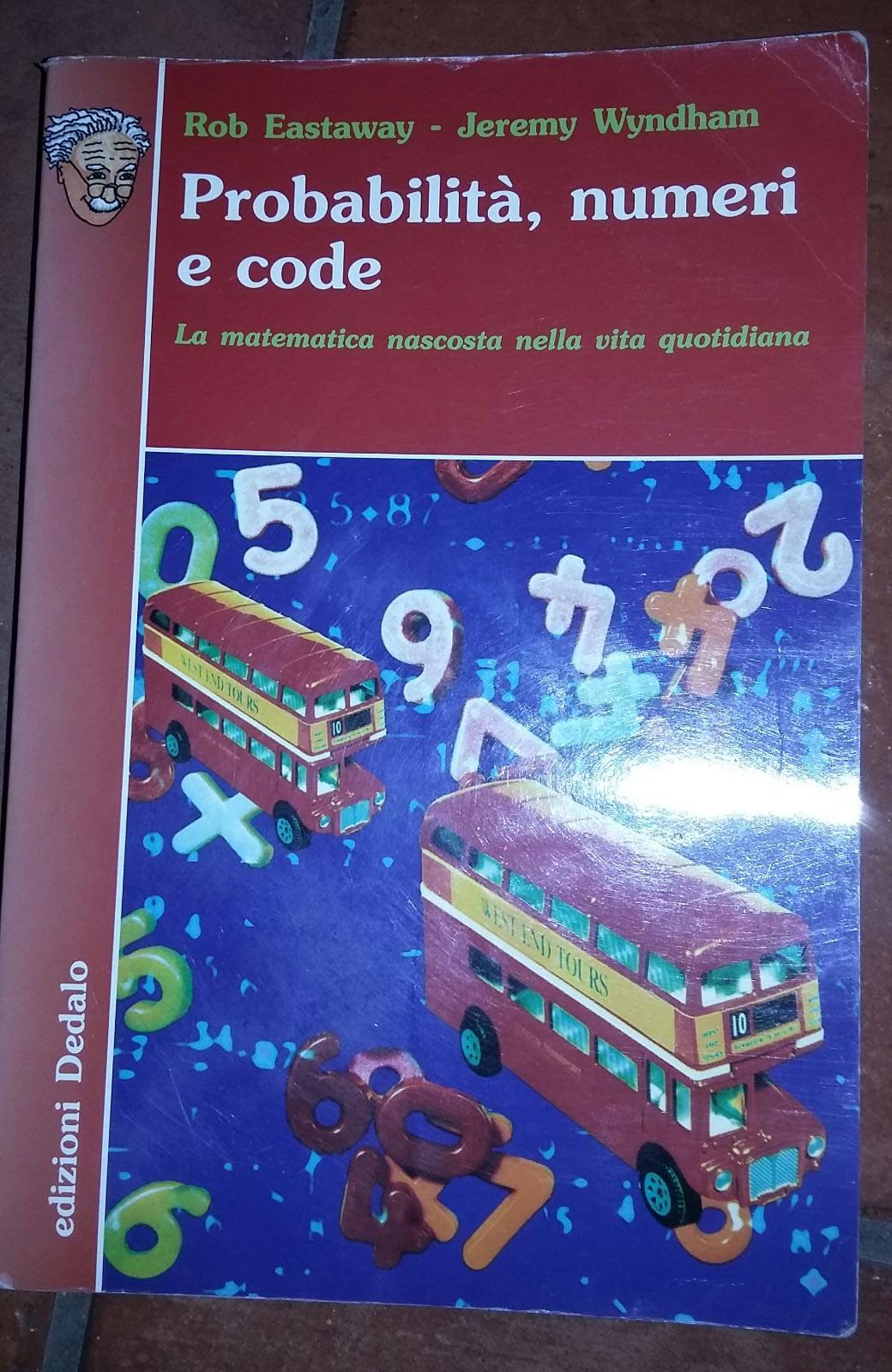 Probabilità, numeri e code. La matematica nascosta nella vita quotidiana - copertina