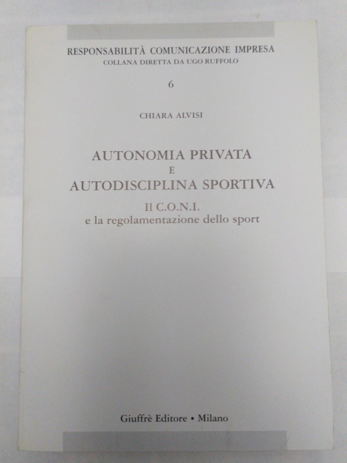 Autonomia privata e autodisciplina sportiva. Il C.O.N.I. e la regolamentazione dello sport - copertina
