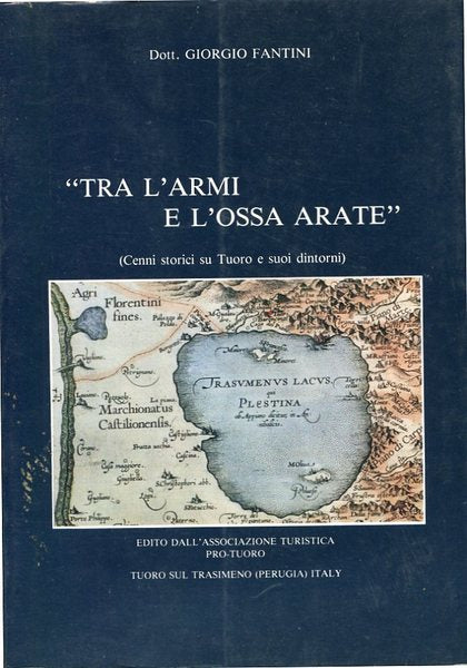 Tra l'armi e l'ossa arate - (Cenni storici su Tuoro e suoi dintorni) - copertina