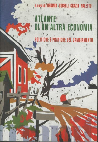 ATLANTE DI UN'ALTRA ECONOMIA. POLITICHE E PRATICHE DEL CAMBIAMENTO - copertina