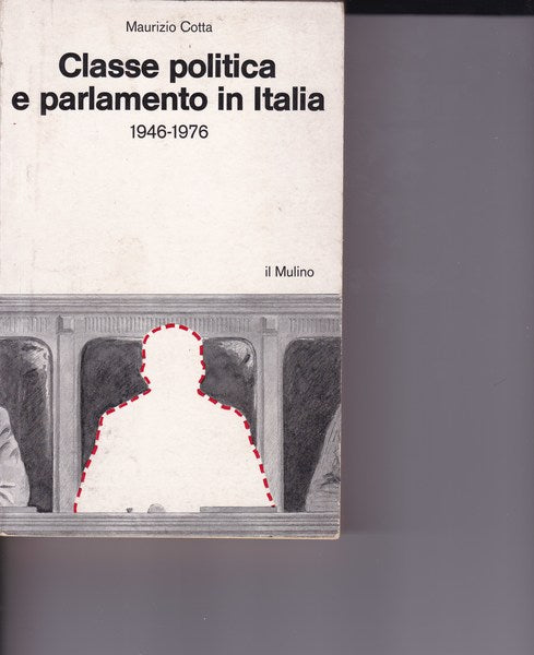 Classe politica e parlamento in Italia (1946-1976) - copertina