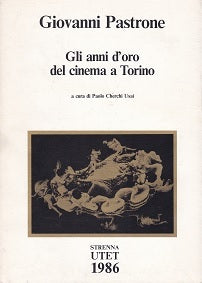 Giovanni Pastrone. Gli anni d'oro del cinema a Torino. - copertina