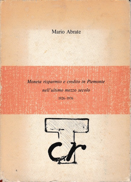 Moneta risparmio e credito in Piemonte nell'ultimo mezzo secolo 1926-1976 - copertina